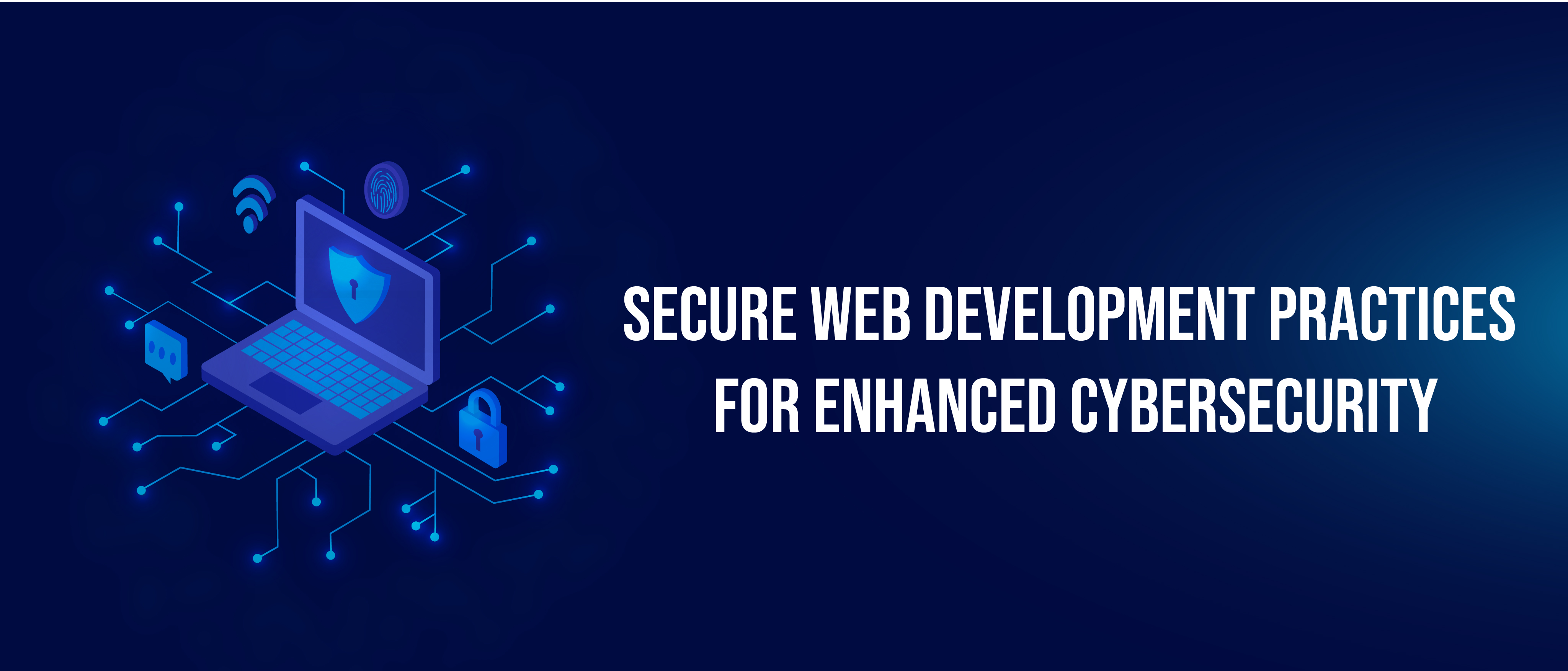 Secure Web Development Practices for Enhanced Cybersecurity